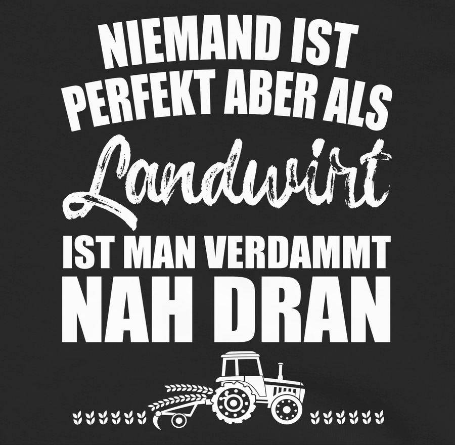 Shirtracer Niemand Ist Perfekt - Landwirt Shirts & Mehr Shirtracer