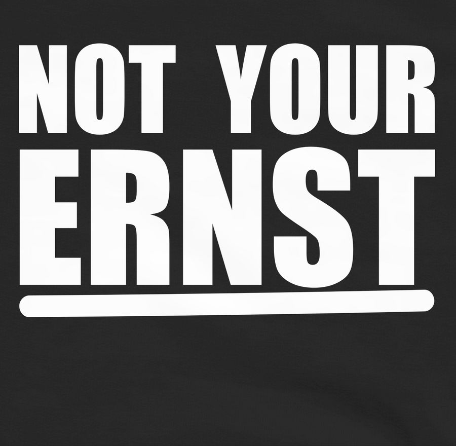 Shirtracer Not Your Ernst - Weiß: T-Shirt Gym Bag Shirtracer
