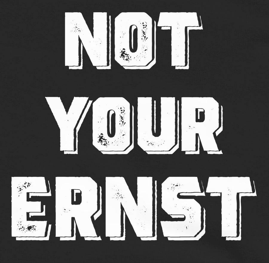 Shirtracer Not Your Ernst Weiß: T-Shirt Turnbeutel Shirtracer