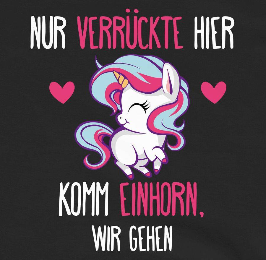 Shirtracer Nur Verrückte Hier - Komm Einhorn, Wir Gehen - Weiß: T-Shirt Turnbeutel Shirtracer
