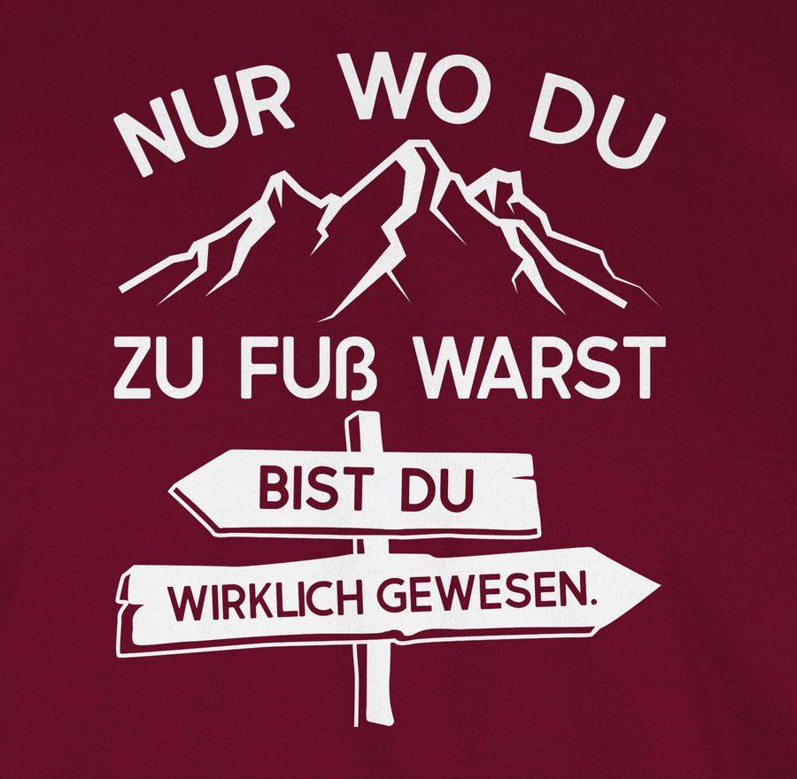 Shirtracer Nur Wo Du Zu Fuß Warst - Weiß Shirts & Mehr Shirtracer