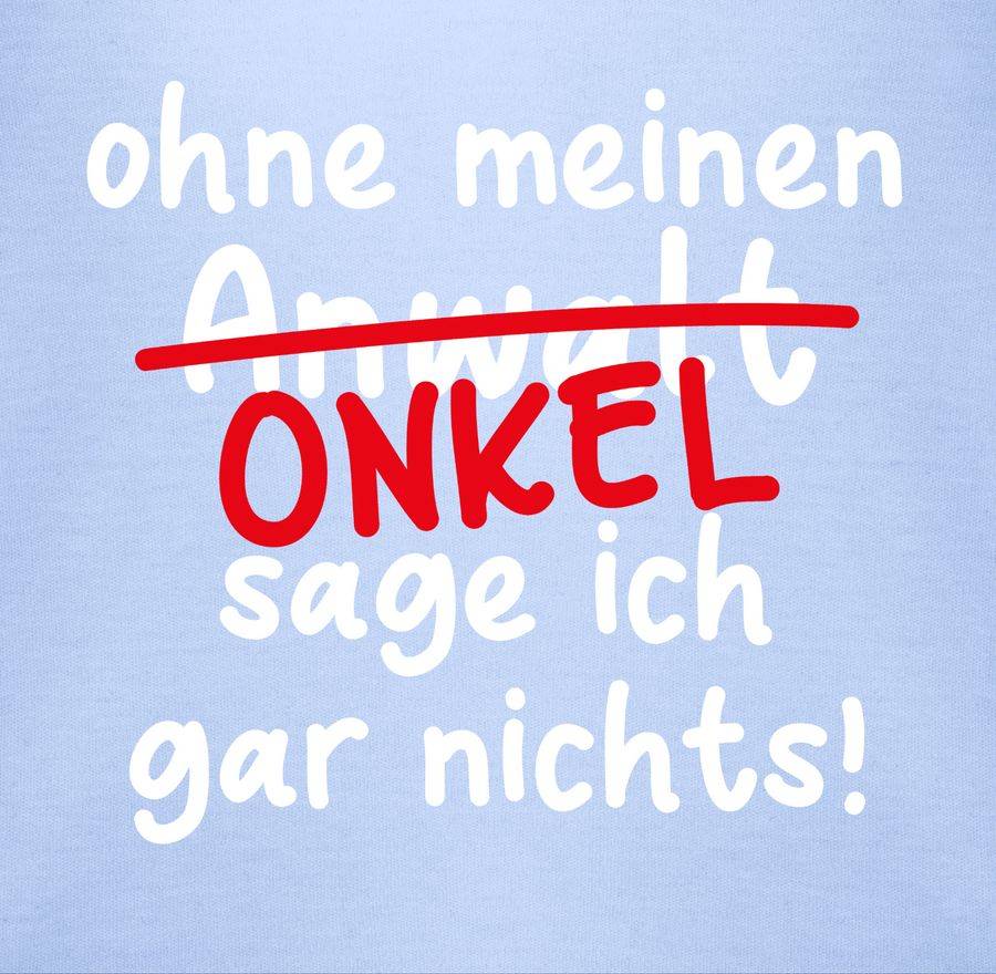 Shirtracer Ohne Meinen Onkel Sage Ich Gar Nichts - Weiß Shirts & Mehr Shirtracer