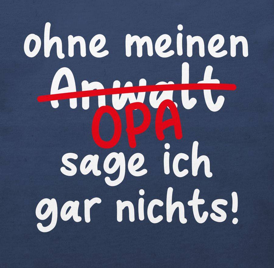 Shirtracer Ohne Meinen Opa Sage Ich Gar Nichts - Weiß Shirts & Mehr Shirtracer