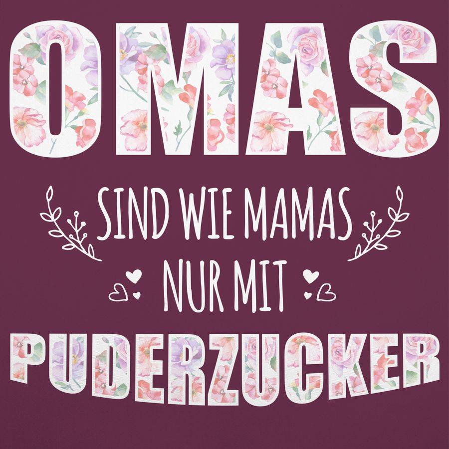 Shirtracer Omas Sind Wie Mamas Nur Mit Puderzucker Shirts & Mehr Shirtracer