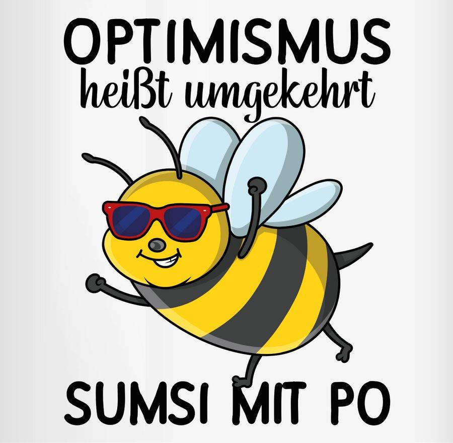 Shirtracer Optimismus Heißt Umgekehrt Sumsi Mit Po - Schwarz Shirts & Mehr Shirtracer