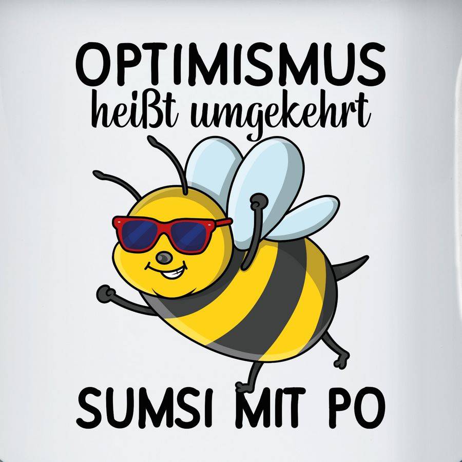 Shirtracer Optimismus Heißt Umgekehrt Sumsi Mit Po - Schwarz Shirts & Mehr Shirtracer