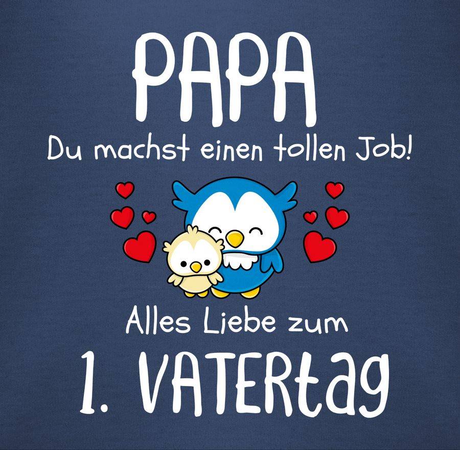 Shirtracer Papa Du Machst Einen Tollen Job Alles Liebe Zum 1. Vatertag Weiß Shirts & Mehr Shirtracer
