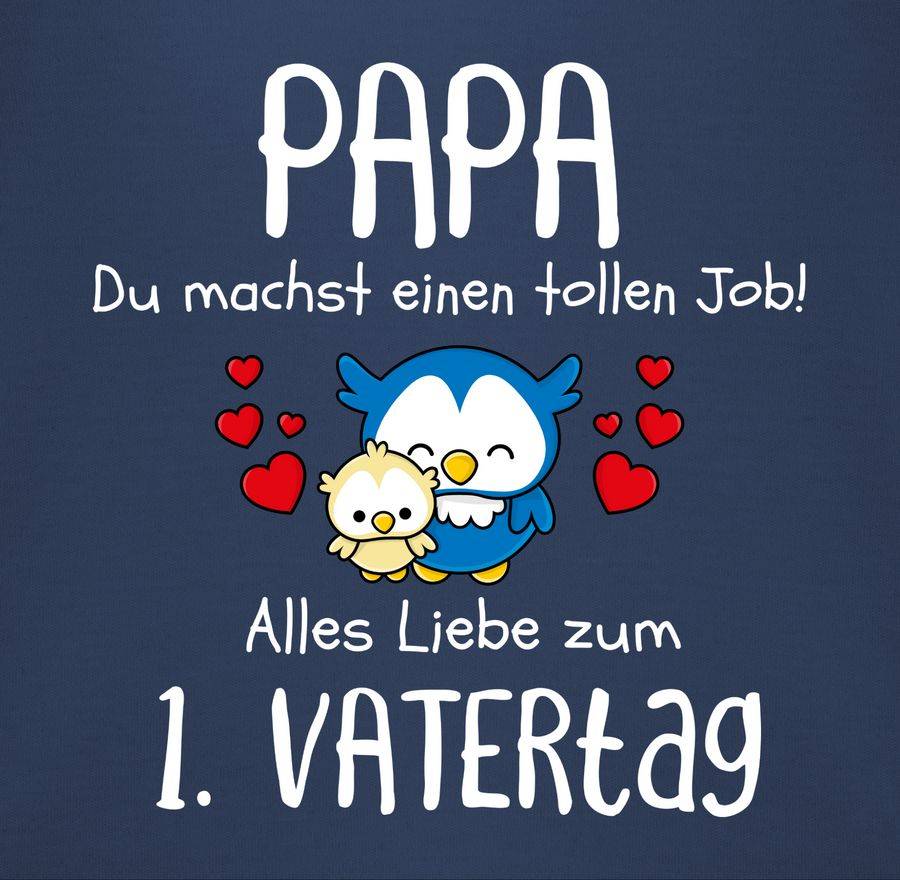 Shirtracer Papa Du Machst Einen Tollen Job Alles Liebe Zum 1. Vatertag Weiß Shirts & Mehr Shirtracer