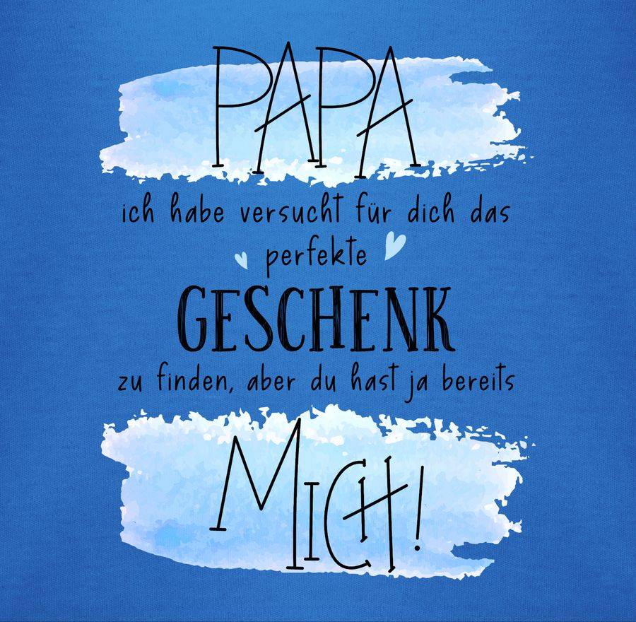 Shirtracer Papa Ich Habe Versucht Für Dich Das Perfekte Geschenk Zu Finden - Geschenk Für P Shirtracer