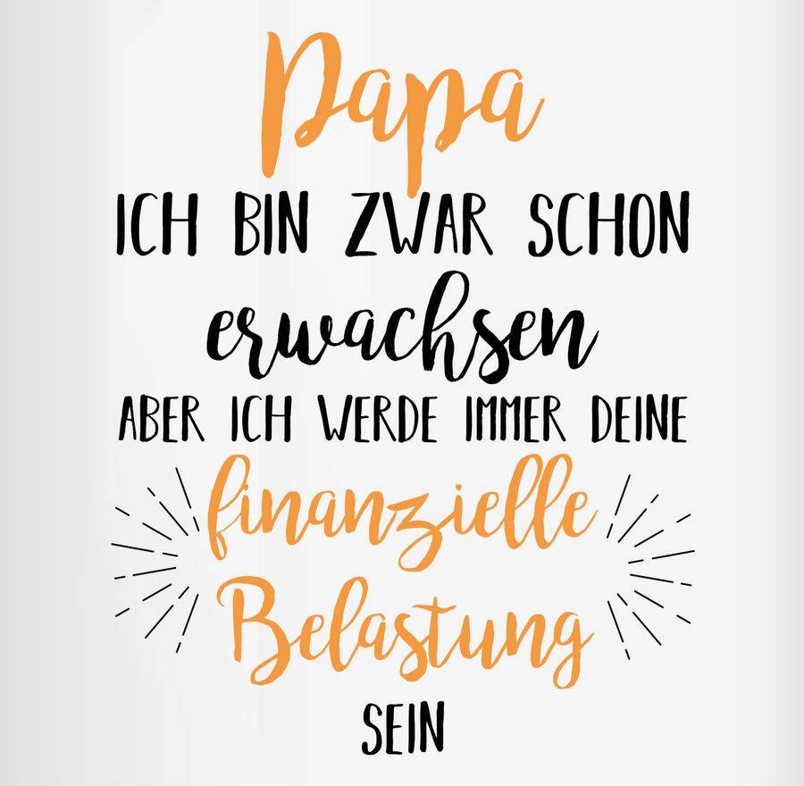 Shirtracer Papa Ich Werde Immer Deine Finanzielle Belastung Sein Shirts & Mehr Shirtracer