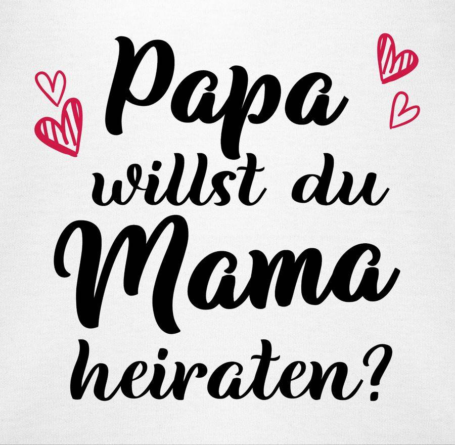 Shirtracer Papa Willst Du Mama Heiraten? - Herzen Shirts & Mehr Shirtracer