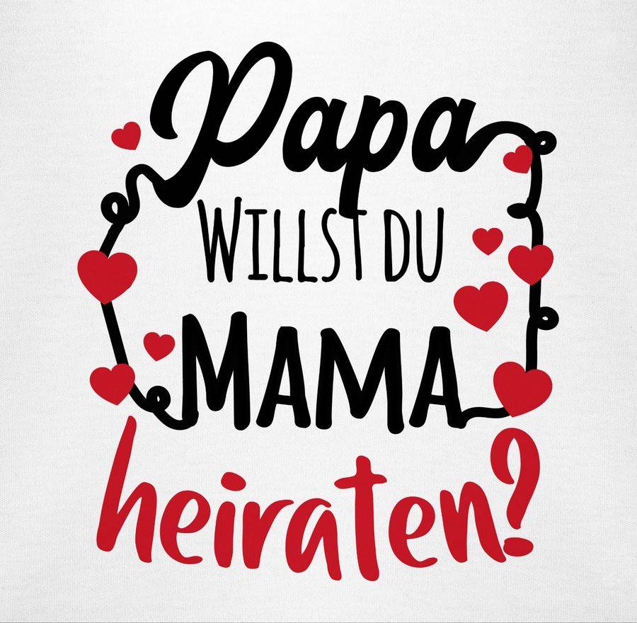 Shirtracer Papa Willst Du Mama Heiraten? Shirts & Mehr Shirtracer