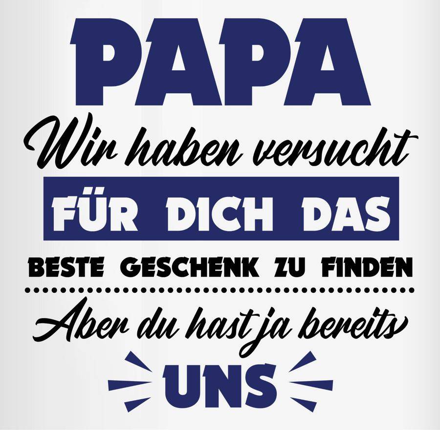 Shirtracer Papa Wir Haben Versucht Das Beste Geschenk Zu Finden Dunkelblau: T-Shirt Rucksac Shirtracer