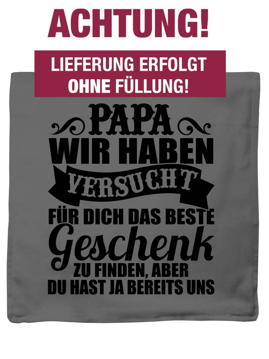 Shirtracer Papa Wir Haben Versucht Für Dich Das Beste Geschenk Zu Finden - Schwarz: T-Shirt Shirtracer