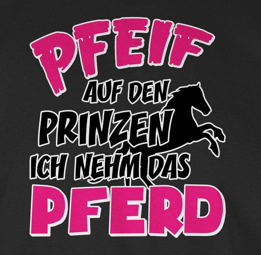 Shirtracer Pfeif Auf Den Prinzen Ich Nehm Das Pferd Shirts & Mehr Shirtracer