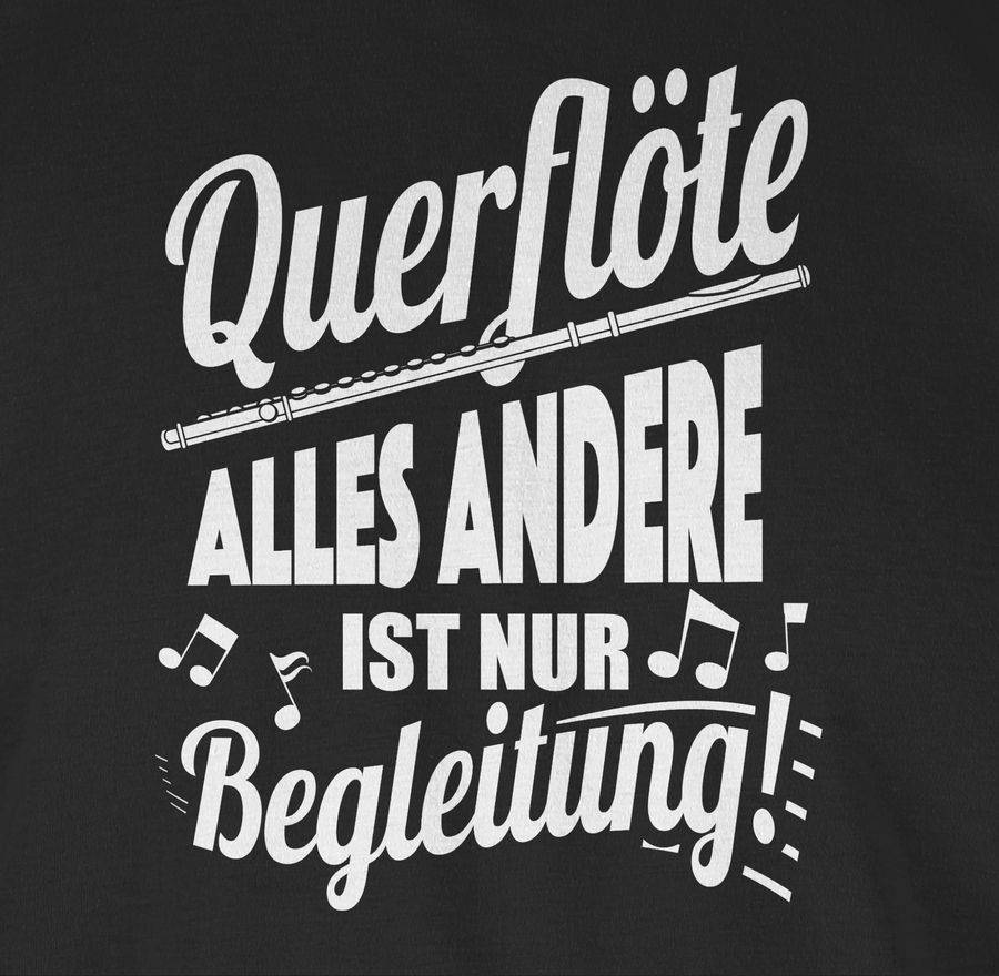 Shirtracer Querflöte Alles Andere Ist Nur Begleitung! Shirts & Mehr Shirtracer