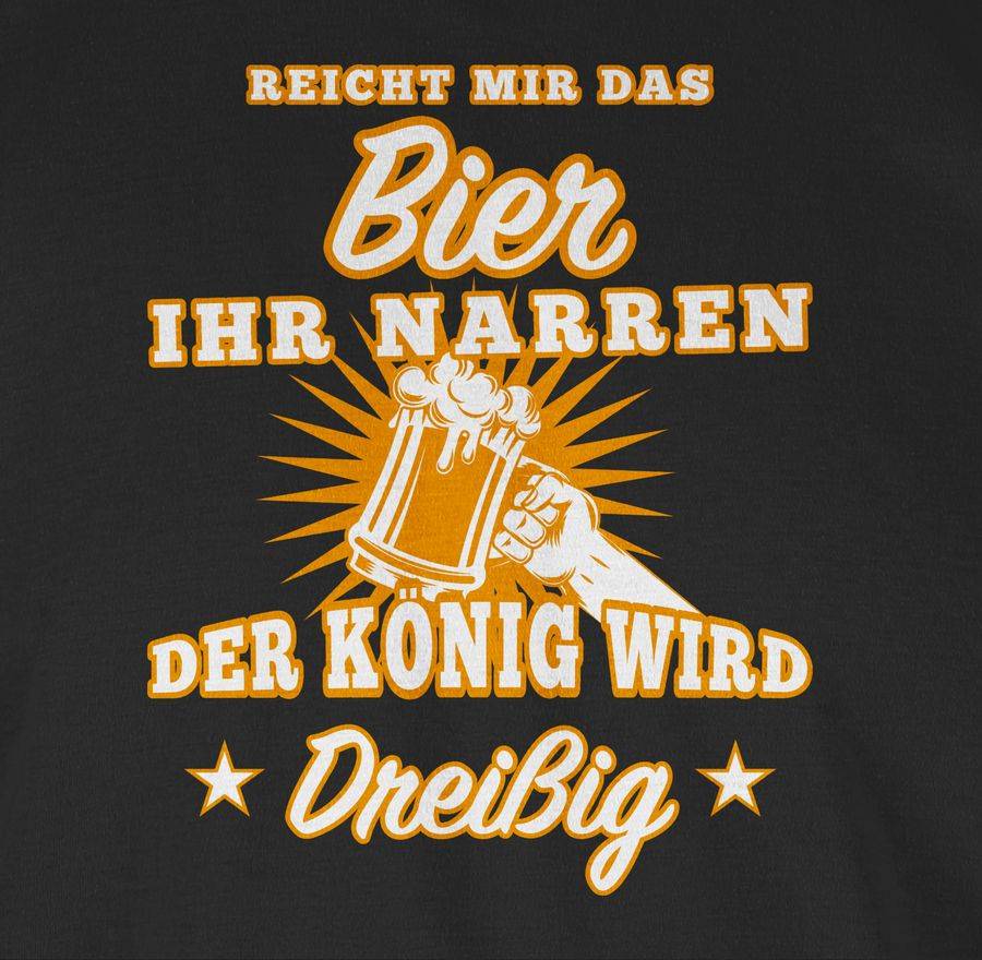 Shirtracer Reicht Mir Das Bier Ihr Narren Dreißig Shirts & Mehr Shirtracer