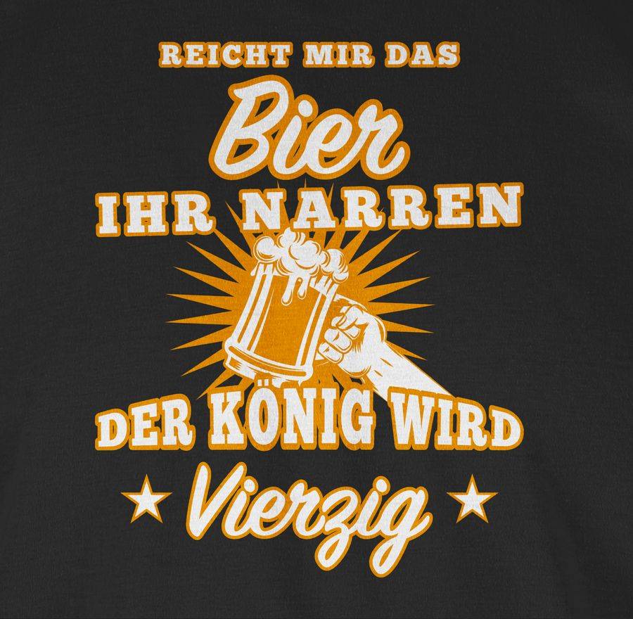 Shirtracer Reicht Mir Das Bier Ihr Narren Vierzig Shirts & Mehr Shirtracer