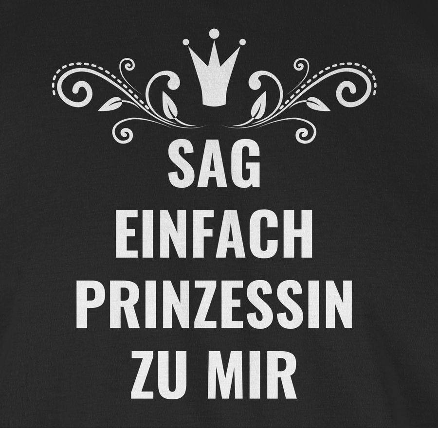 Shirtracer Sag Einfach Prinzessin Zu Mir Shirts & Mehr Shirtracer