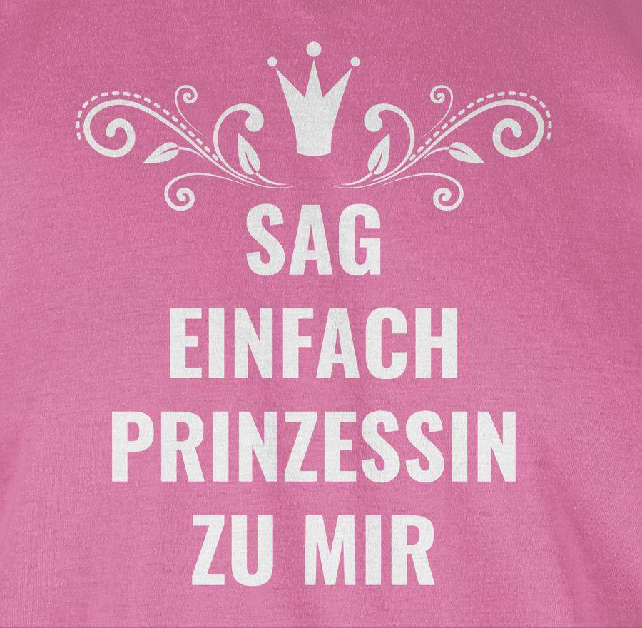Shirtracer Sag Einfach Prinzessin Zu Mir Shirts & Mehr Shirtracer