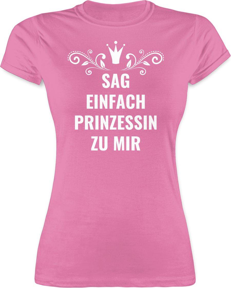 Shirtracer Sag einfach Prinzessin zu mir Shirts & Mehr Shirtracer