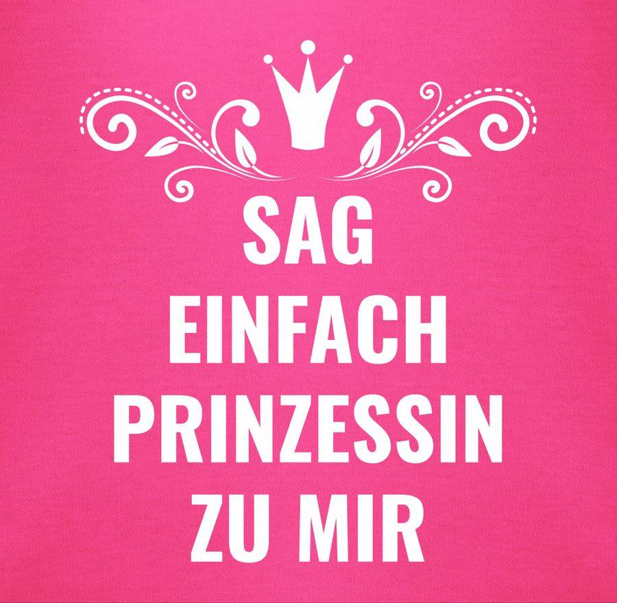 Shirtracer Sag Einfach Prinzessin Zu Mir Shirts & Mehr Shirtracer