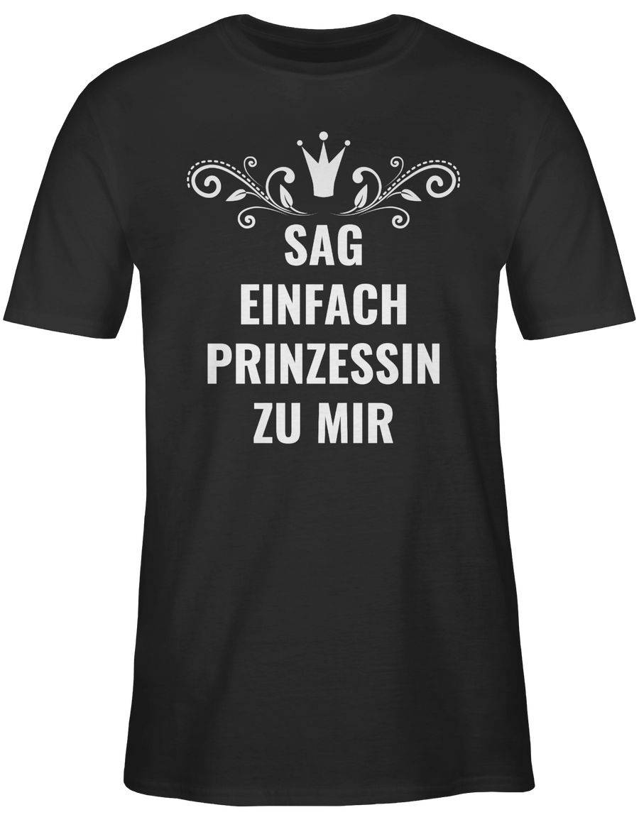 Shirtracer Sag einfach Prinzessin zu mir Shirts & Mehr Shirtracer