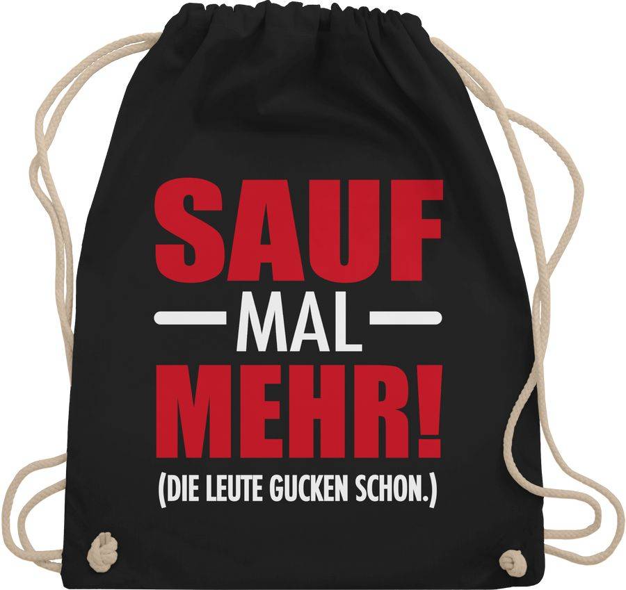 Shirtracer Sauf mal mehr! Die leute gucken schon. - weiß: Tshirt Rucksack Shirtracer