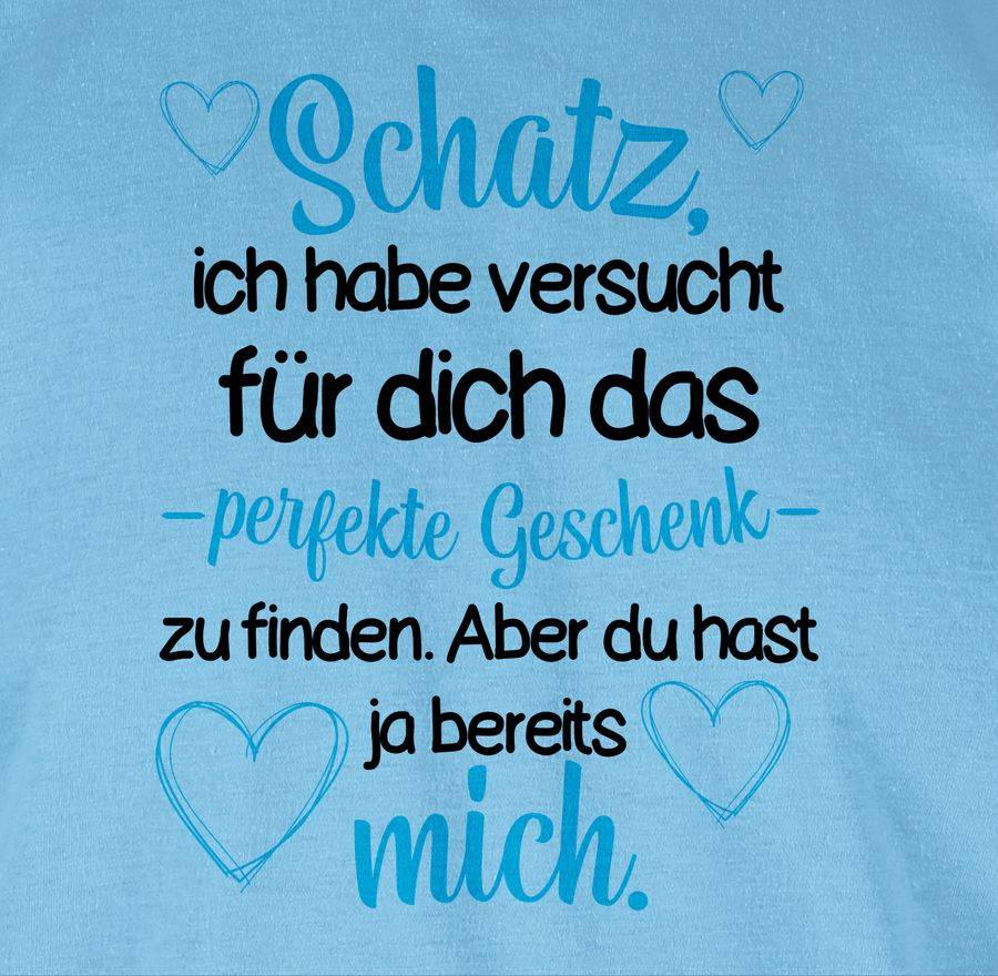 Shirtracer Schatz Ich Habe Versucht Für Dich Das Geschenk Zu Finden Schwarz/blau Shirts & Shirtracer