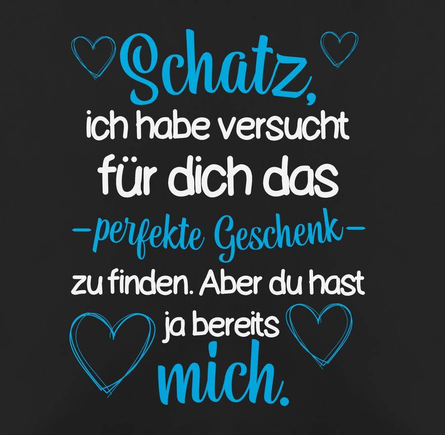 Shirtracer Schatz Ich Habe Versucht Für Dich Das Geschenk Zu Finden Weiß/blau: T-Shirt Turn Shirtracer