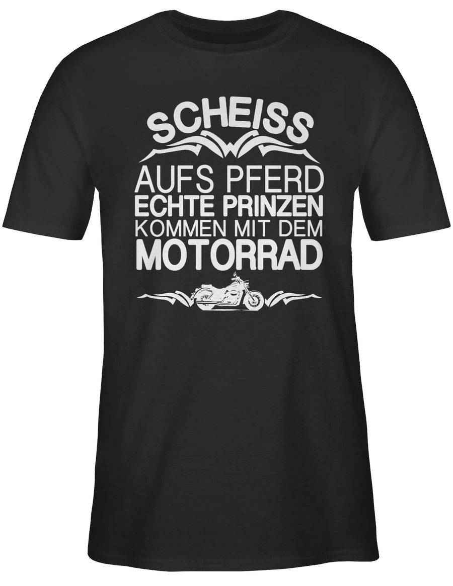 Shirtracer Scheiß aufs Pferd echte Prinzen kommen mit dem Motorrad Shirts & Mehr Shirtracer