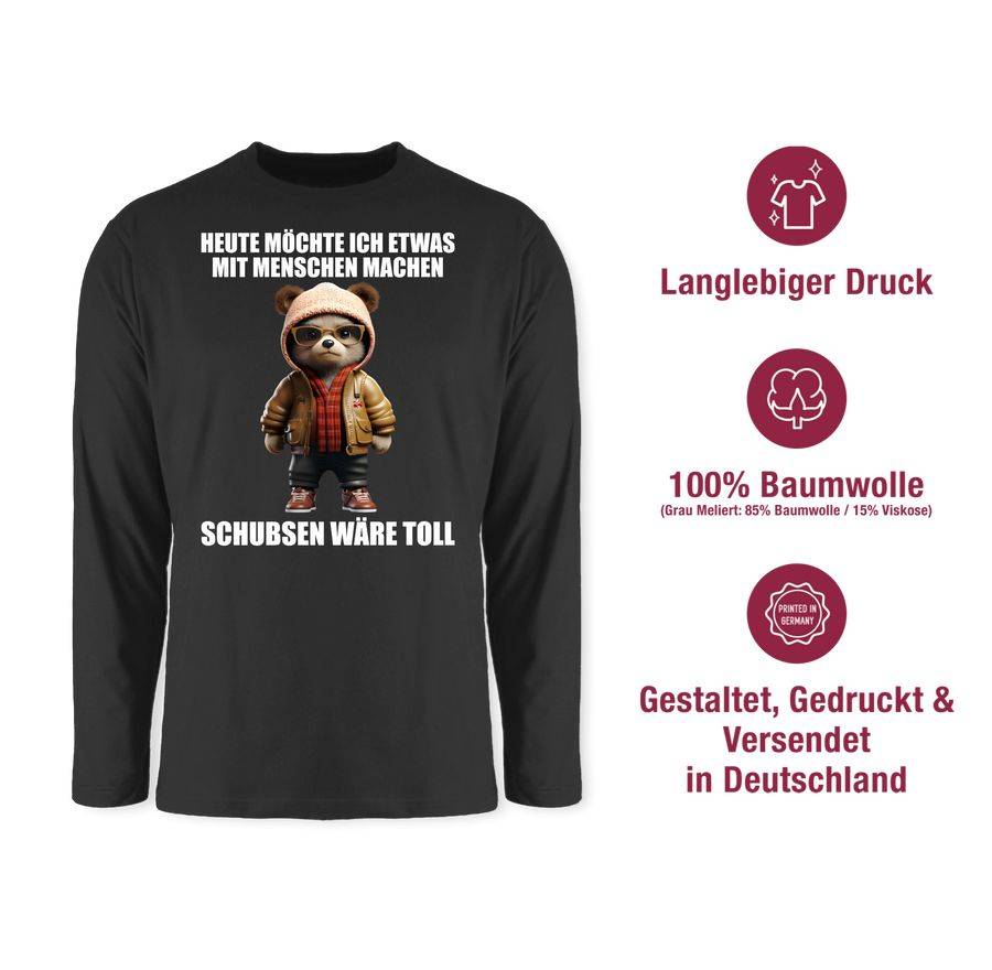 Shirtracer Schubsen Wäre Toll Heute Möchte Ich Etwas Mit Menschen Machen - Sprüche Sprüchen Shirtracer