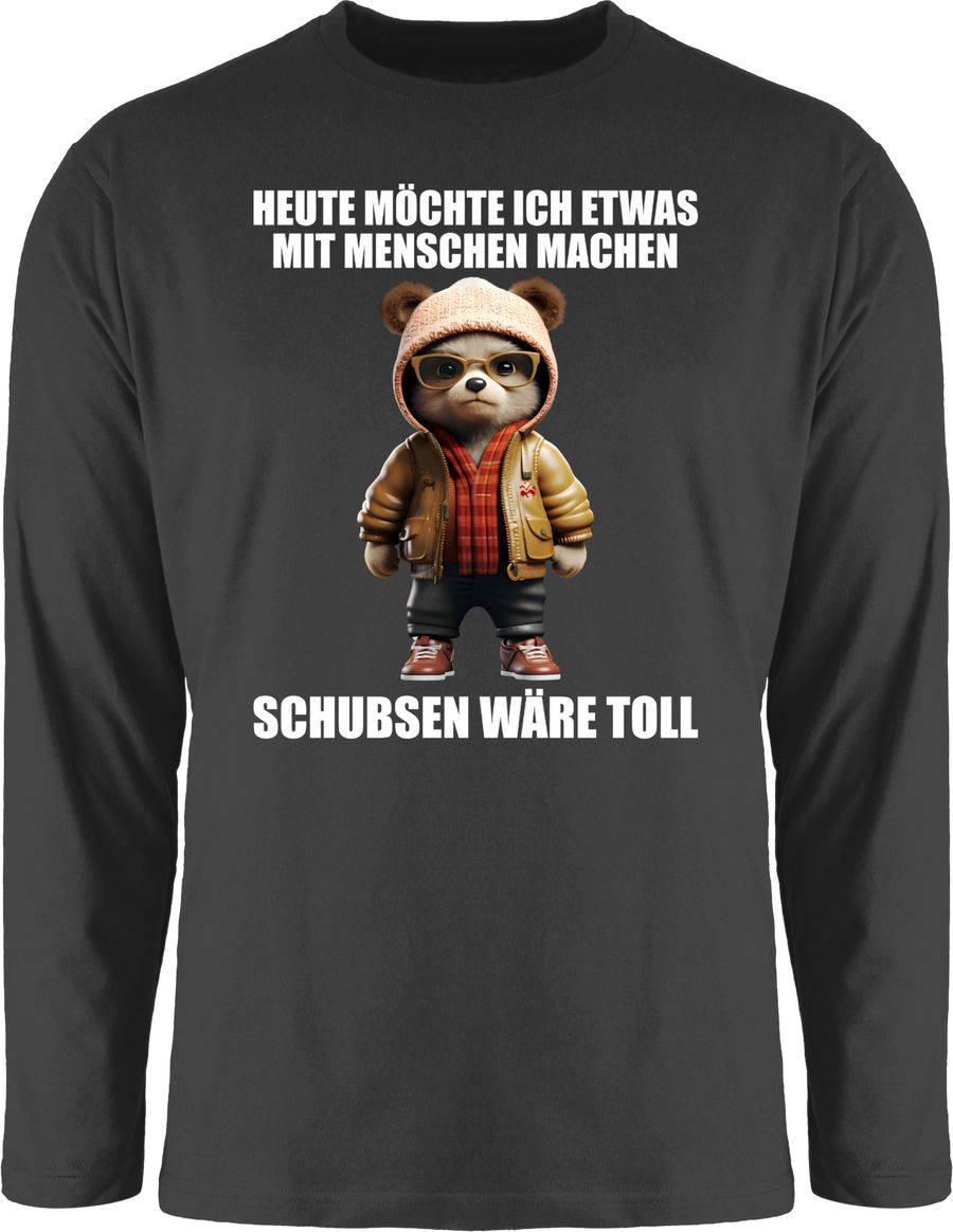 Shirtracer Schubsen Wäre Toll Heute Möchte Ich Etwas Mit Menschen Machen - Sprüche Sprüchen Shirtracer