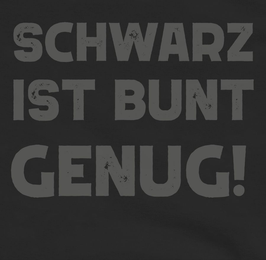 Shirtracer Schwarz Ist Bunt Genug Shirts & Mehr Shirtracer