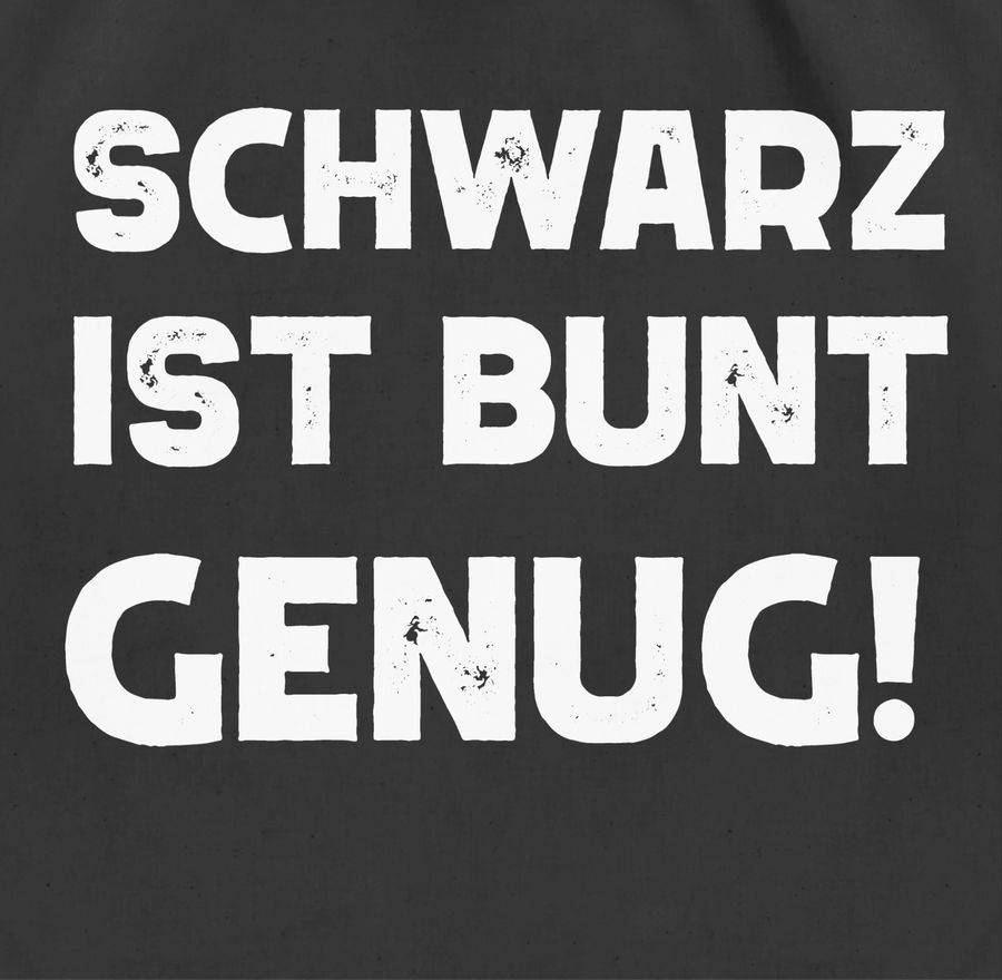 Shirtracer Schwarz Ist Bunt Genug Weiß: T-Shirt Turnbeutel Shirtracer