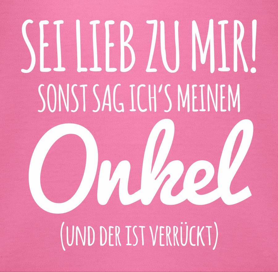Shirtracer Sei Lieb Zu Mir Sonst Sag Ichs Meinem Onkel Shirts & Mehr Shirtracer