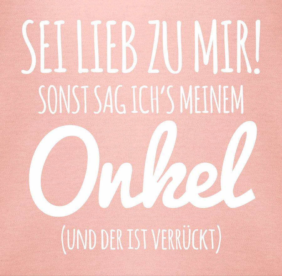 Shirtracer Sei Lieb Zu Mir Sonst Sag Ichs Meinem Onkel Shirts & Mehr Shirtracer
