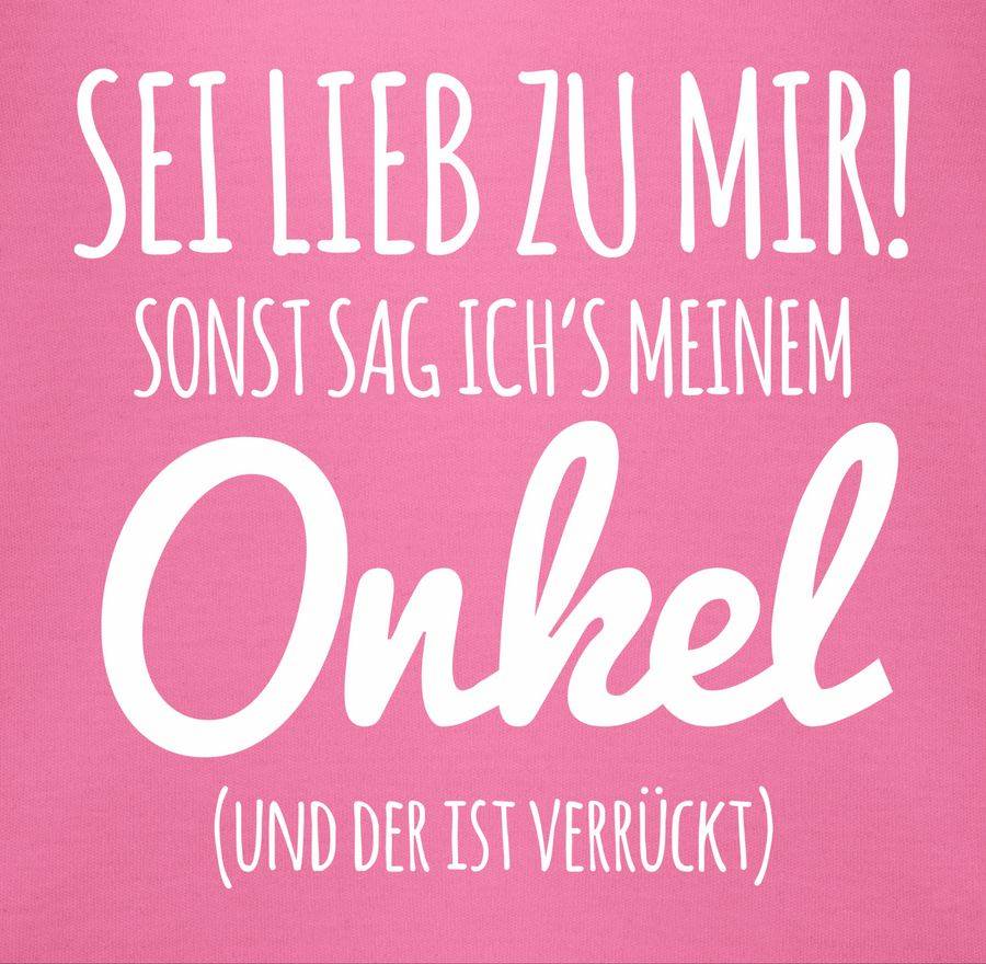 Shirtracer Sei Lieb Zu Mir Sonst Sag Ichs Meinem Onkel Shirts & Mehr Shirtracer