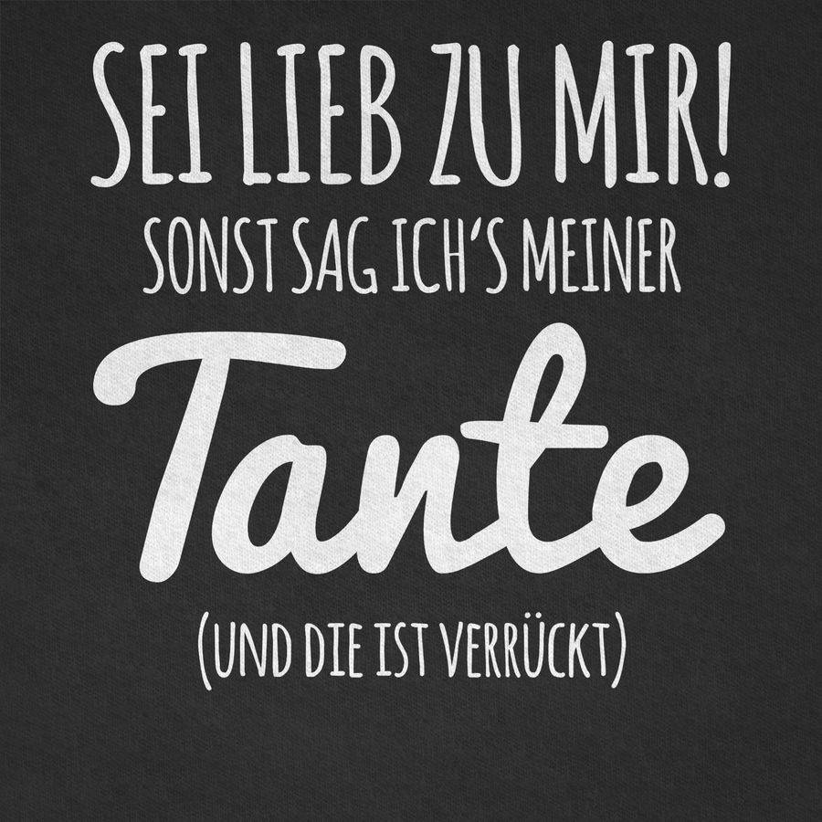 Shirtracer Sei Lieb Zu Mir Sonst Sag Ichs Meiner Tante Shirts & Mehr Shirtracer