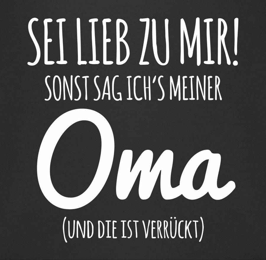 Shirtracer Sei Lieb Zu Mir Sonst Sag Ichs Oma: T-Shirt Gym Bag Shirtracer