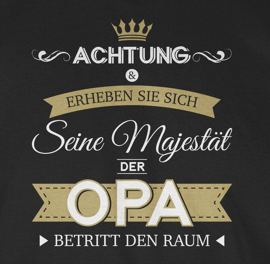 Shirtracer Seine Majestät Der Opa Shirts & Mehr Shirtracer