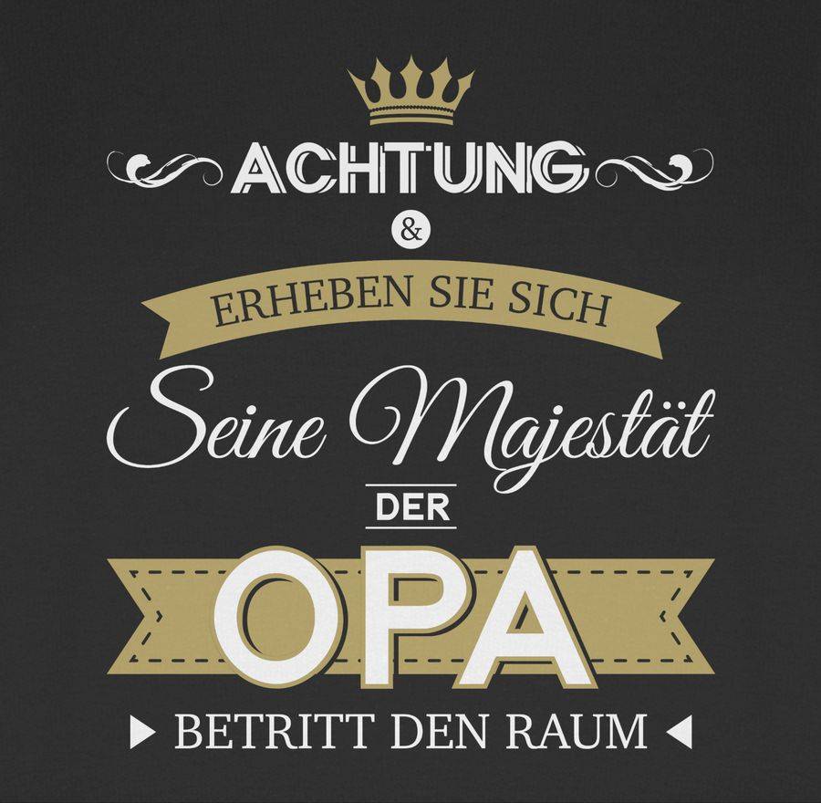 Shirtracer Seine Majestät Der Opa Shirts & Mehr Shirtracer