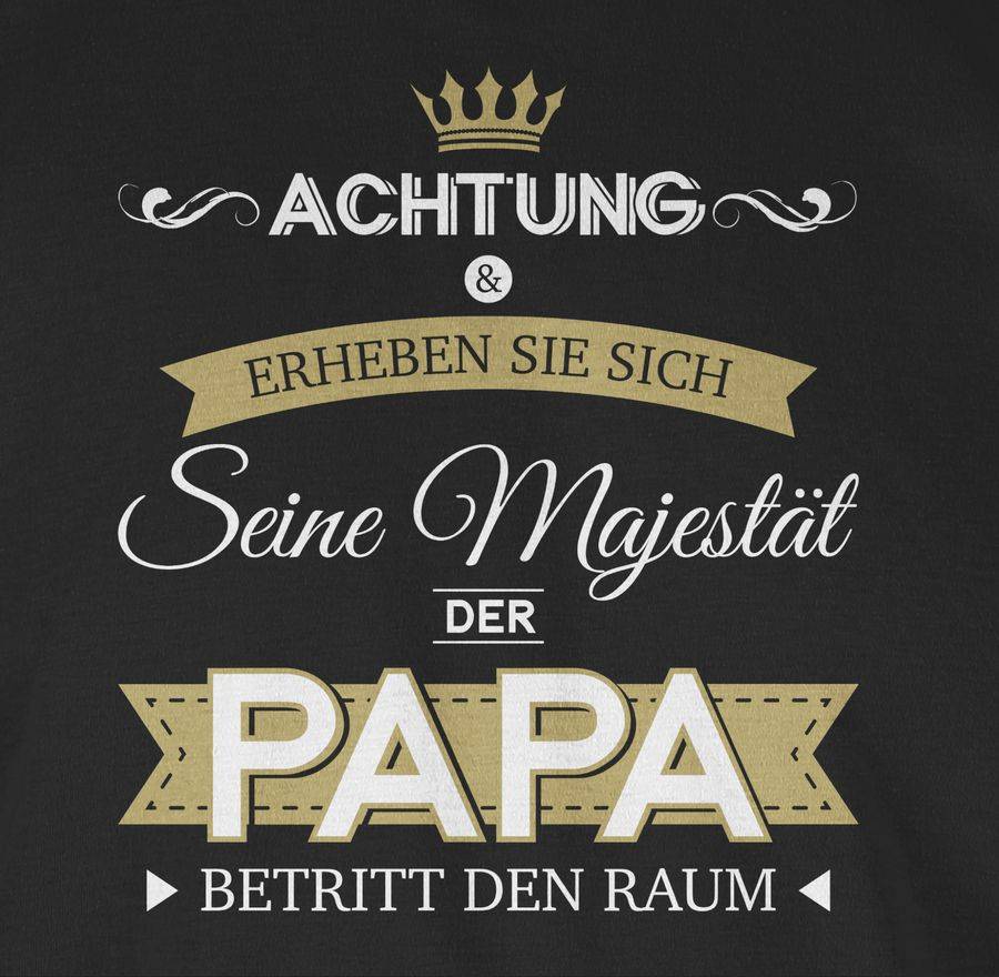 Shirtracer Seine Majestät Der Papa Shirts & Mehr Shirtracer