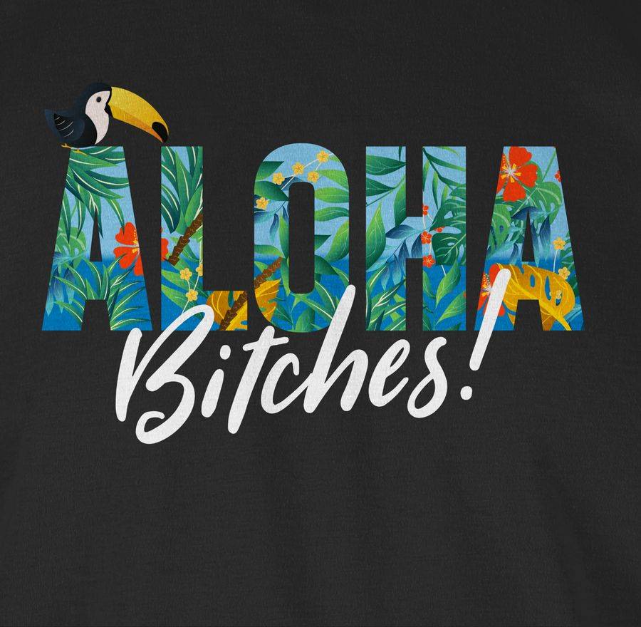 Shirtracer Aloha Bitches Shirts & Mehr Shirtracer