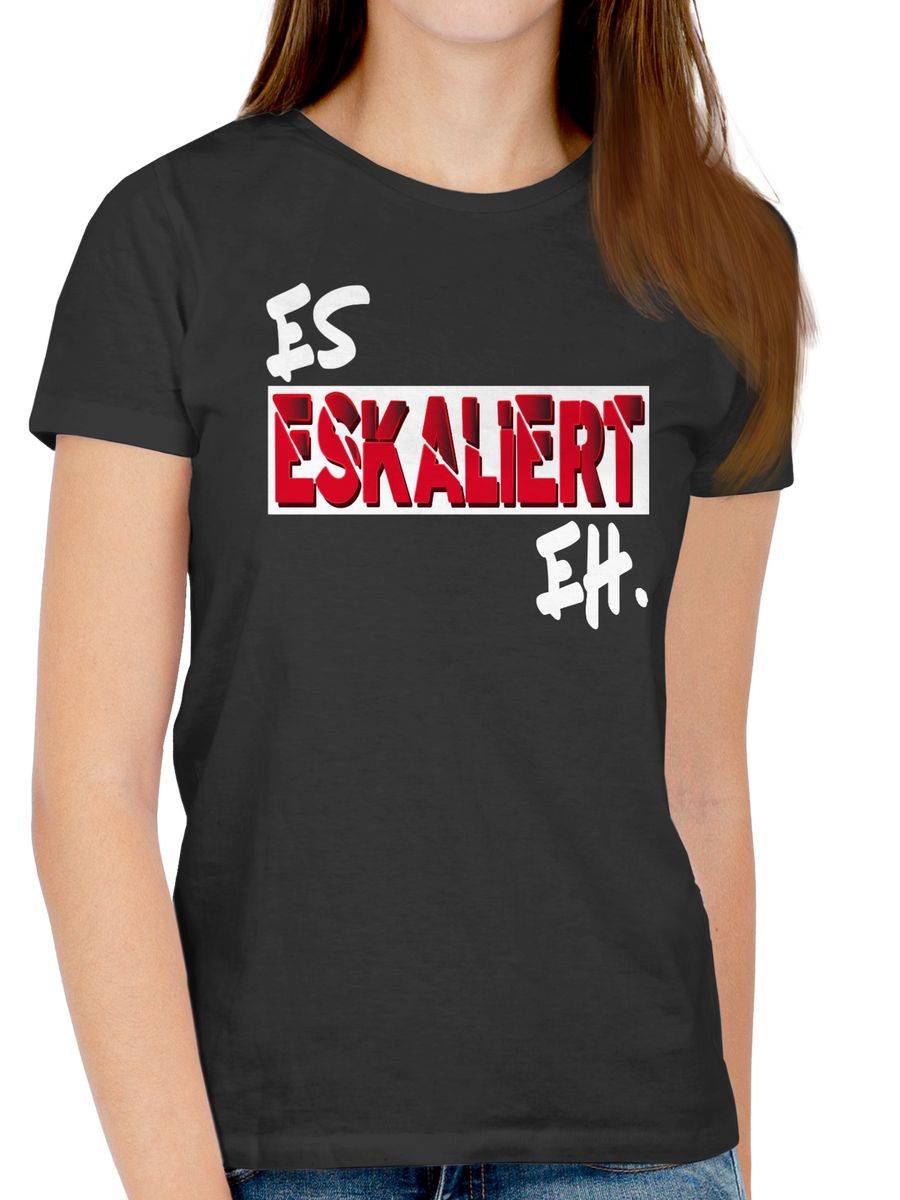 Shirtracer Es Eskaliert Eh Shirts & Mehr Shirtracer