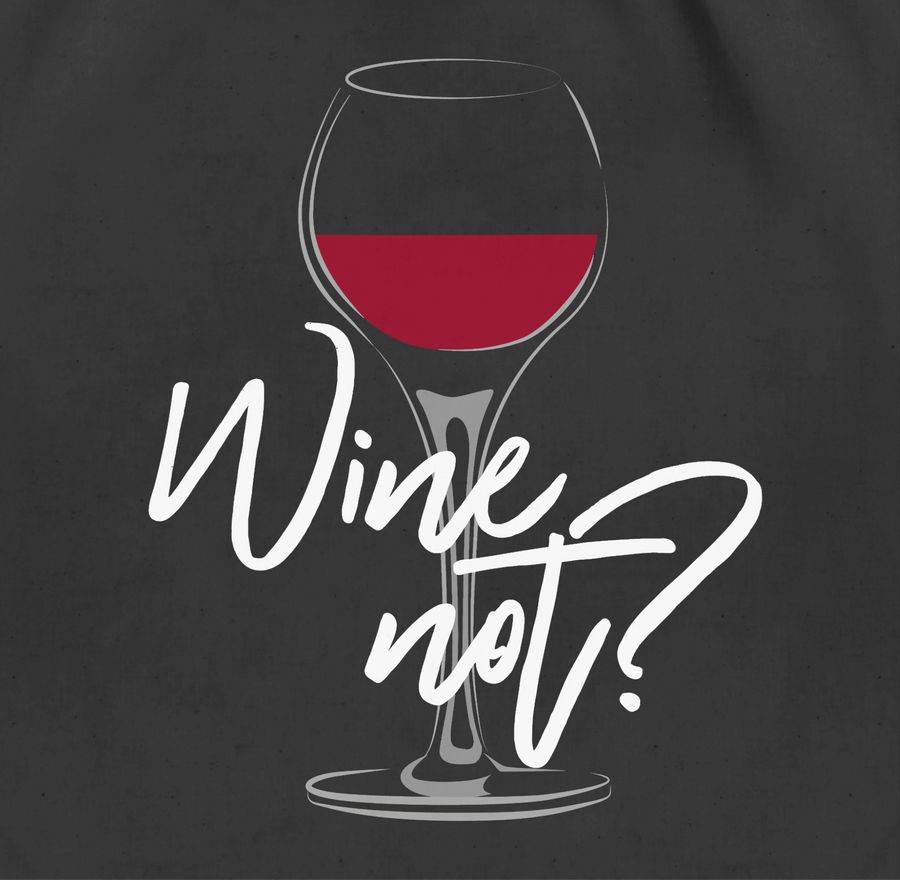 Shirtracer Wine Not - Weiß Shirts & Mehr Shirtracer