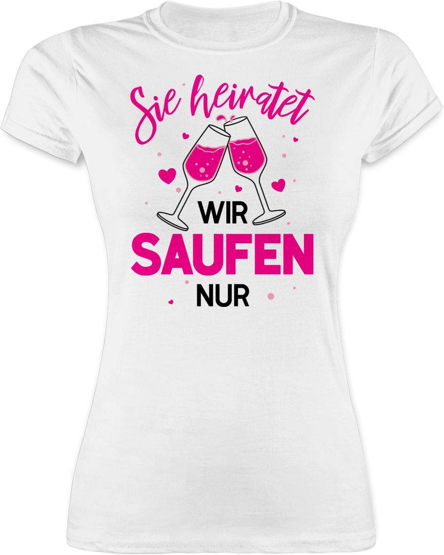 Shirtracer Sie heiratet wir saufen nur Shirts & Mehr Shirtracer