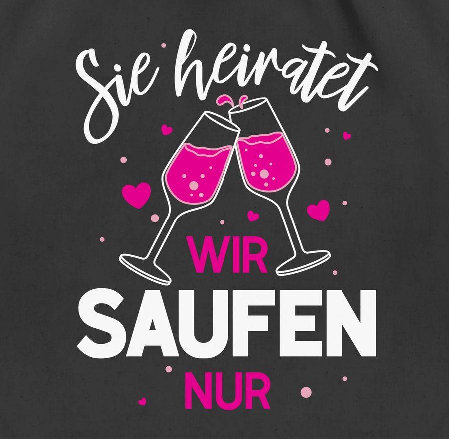Shirtracer Sie Heiratet Wir Saufen Nur Weiß Shirts & Mehr Shirtracer