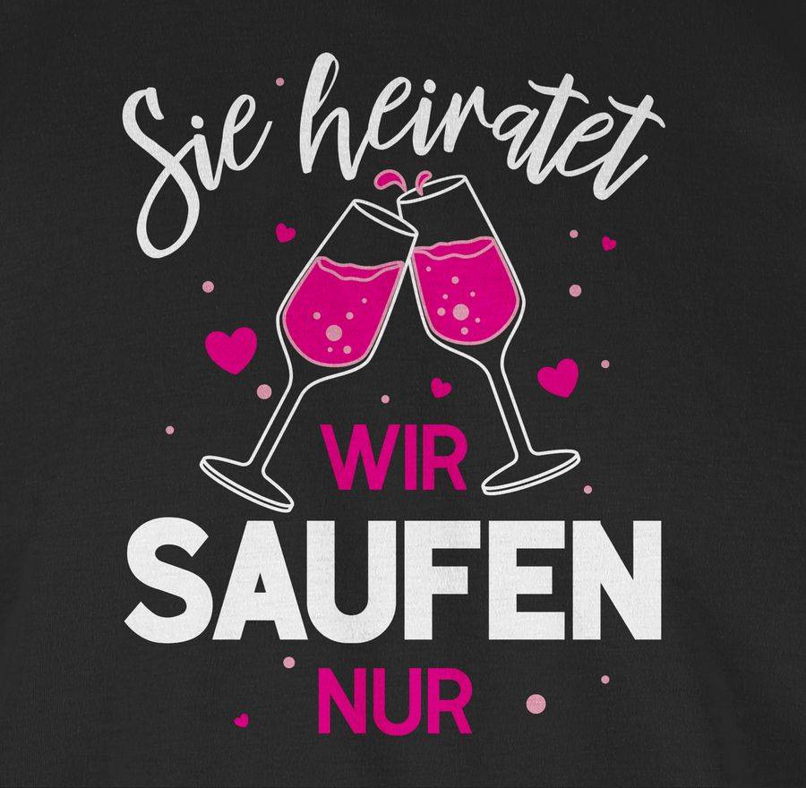 Shirtracer Sie Heiratet Wir Saufen Nur Weiß Shirts & Mehr Shirtracer