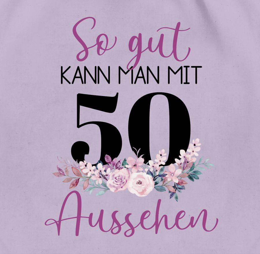 Shirtracer So Gut Kann Man Mit 50 Aussehen - Blumenar­ran­ge­ment Zum Fünfzigsten - Lila Sc Shirtracer